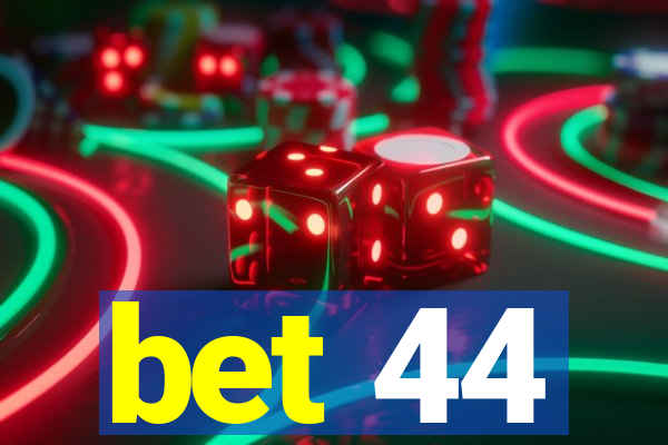 bet 44